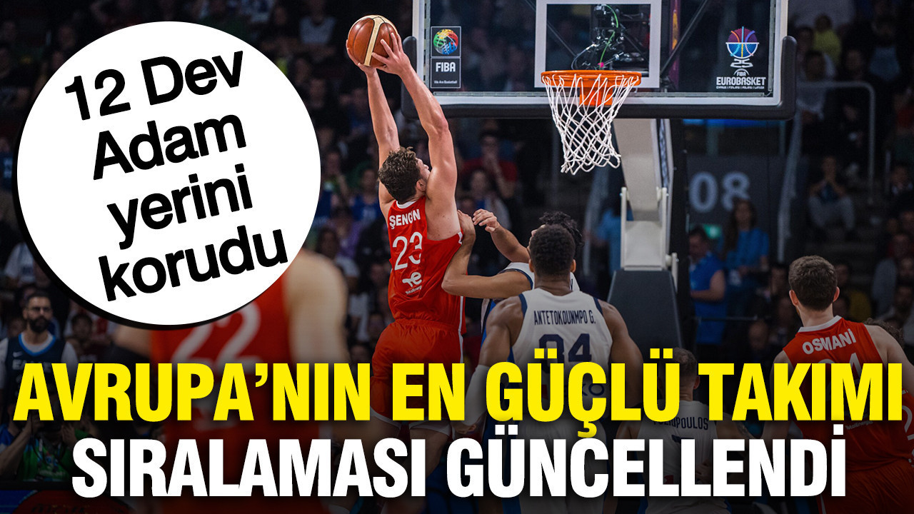 FIBA Avrupa’nın en güçlü takımı sıralamasını açıkladı: 12 Dev Adam yerini korudu